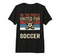 We People United Soccer Usa T-Shirt - Fun Novelty Design Men Women - T-Shirt, Sweatshirt, Hoodie