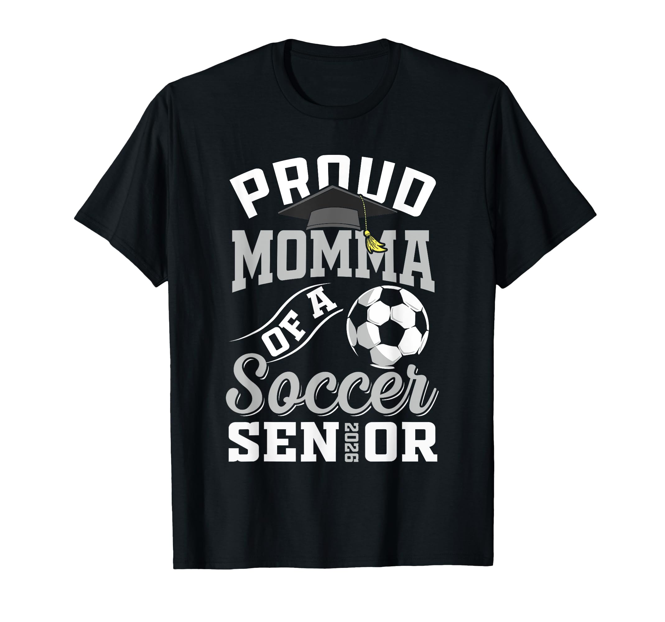 Proud Momma Soccer Senior Class 2026 T-Shirt - Trendy Graphic Unisex - T-Shirt, Sweatshirt, Hoodie