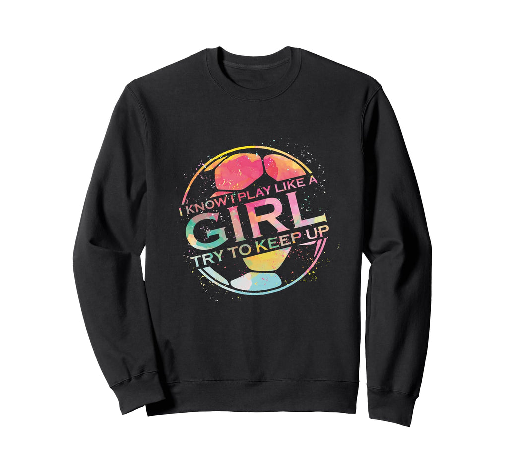 I Play Like Soccer Lover Player Sweatshirt - Unique Graphic Men Women - T-Shirt, Sweatshirt, Hoodie