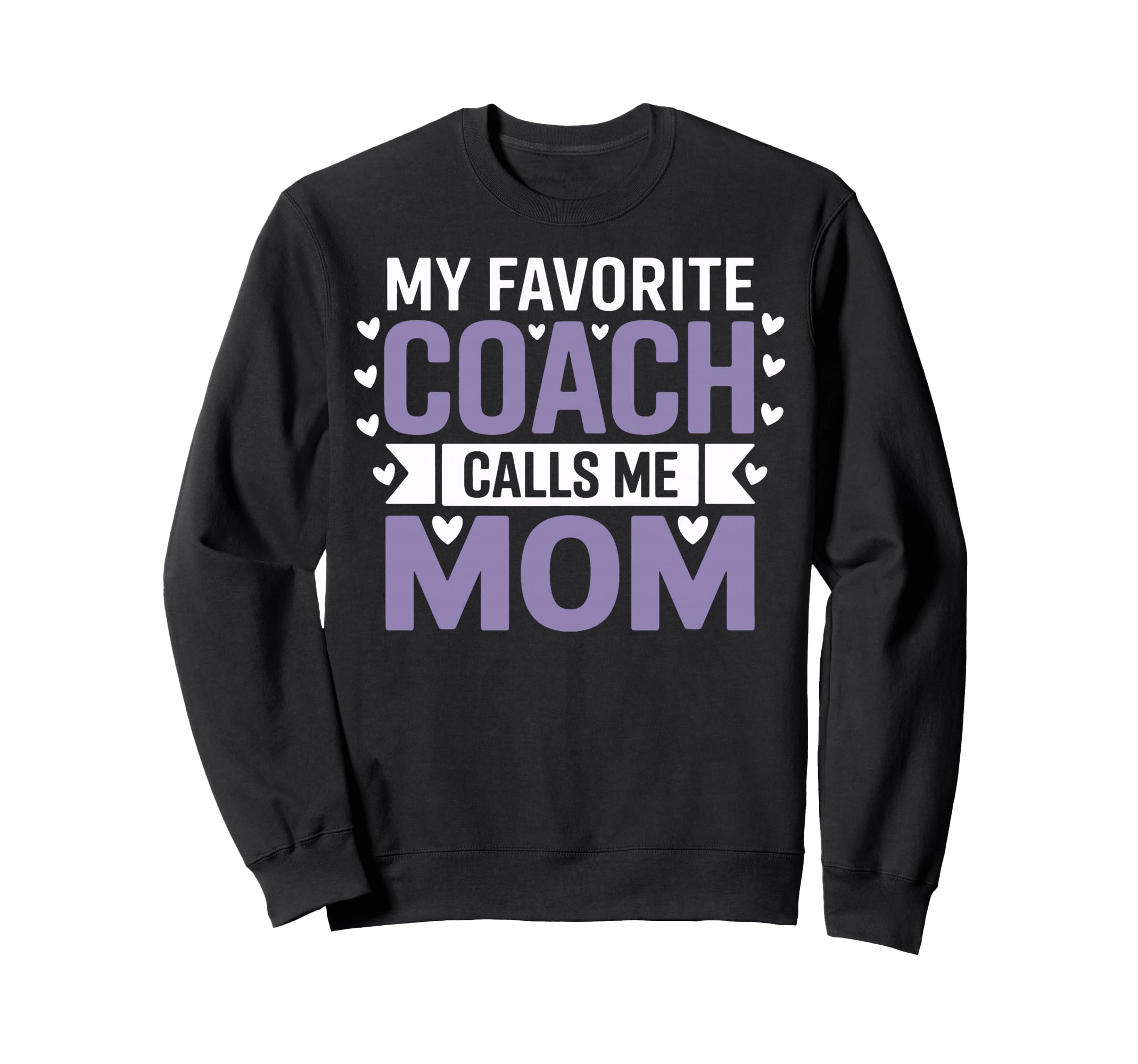 My Favorite Coach Calls Me Mom Sweatshirt - Streetwear Style for Adults - T-Shirt, Sweatshirt, Hoodie