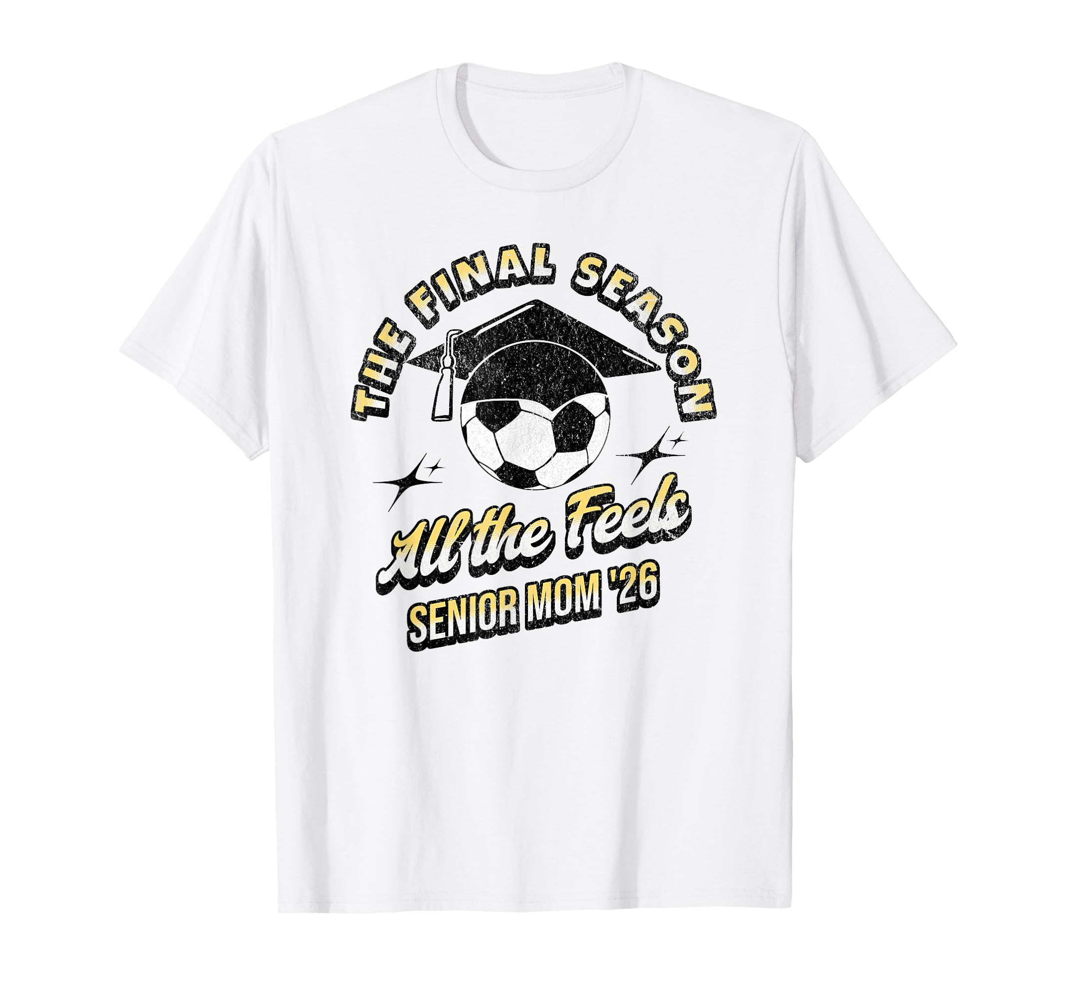 Soccer Senior Mom Final Season 2026 T-Shirt - Fun Novelty Design Men Women - T-Shirt, Sweatshirt, Hoodie