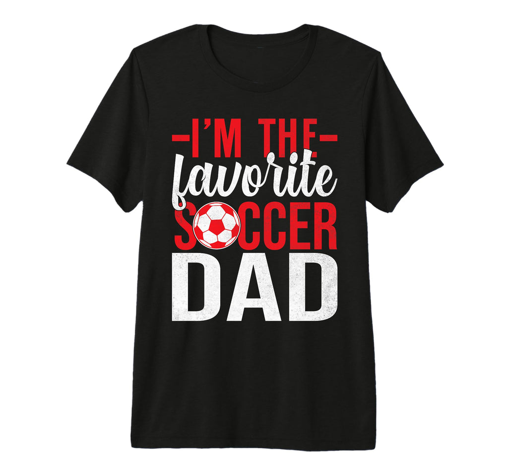 Im Favorite Soccer Dad Tri Blend T-Shirt - Casual Everyday Wear Unisex - T-Shirt, Sweatshirt, Hoodie