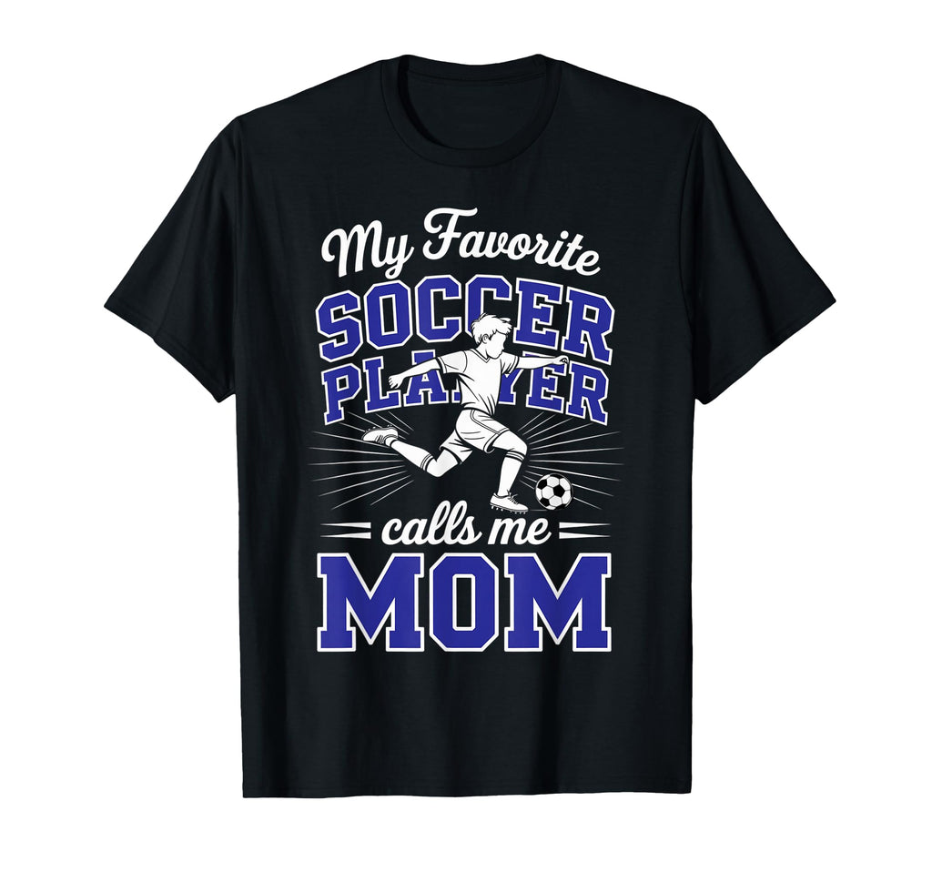 Soccer Mama My Favorite Soccer Player T-Shirt - Graphic Print for Adults - T-Shirt, Sweatshirt, Hoodie