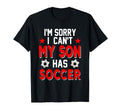 Sorry My Son Has Soccer Costume Family T-Shirt - Graphic Print for Adults - T-Shirt, Sweatshirt, Hoodie