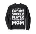 Soccer Player Calls Me Mom Sweatshirt - Fun Novelty Design for Adults - T-Shirt, Sweatshirt, Hoodie