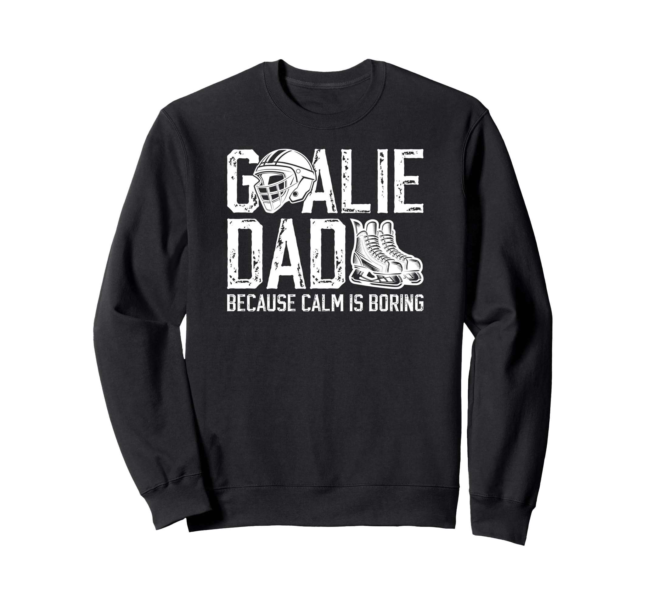 Funny Hockey Goalie Dad Ice Hockey Sweatshirt - Streetwear Style Unisex - T-Shirt, Sweatshirt, Hoodie