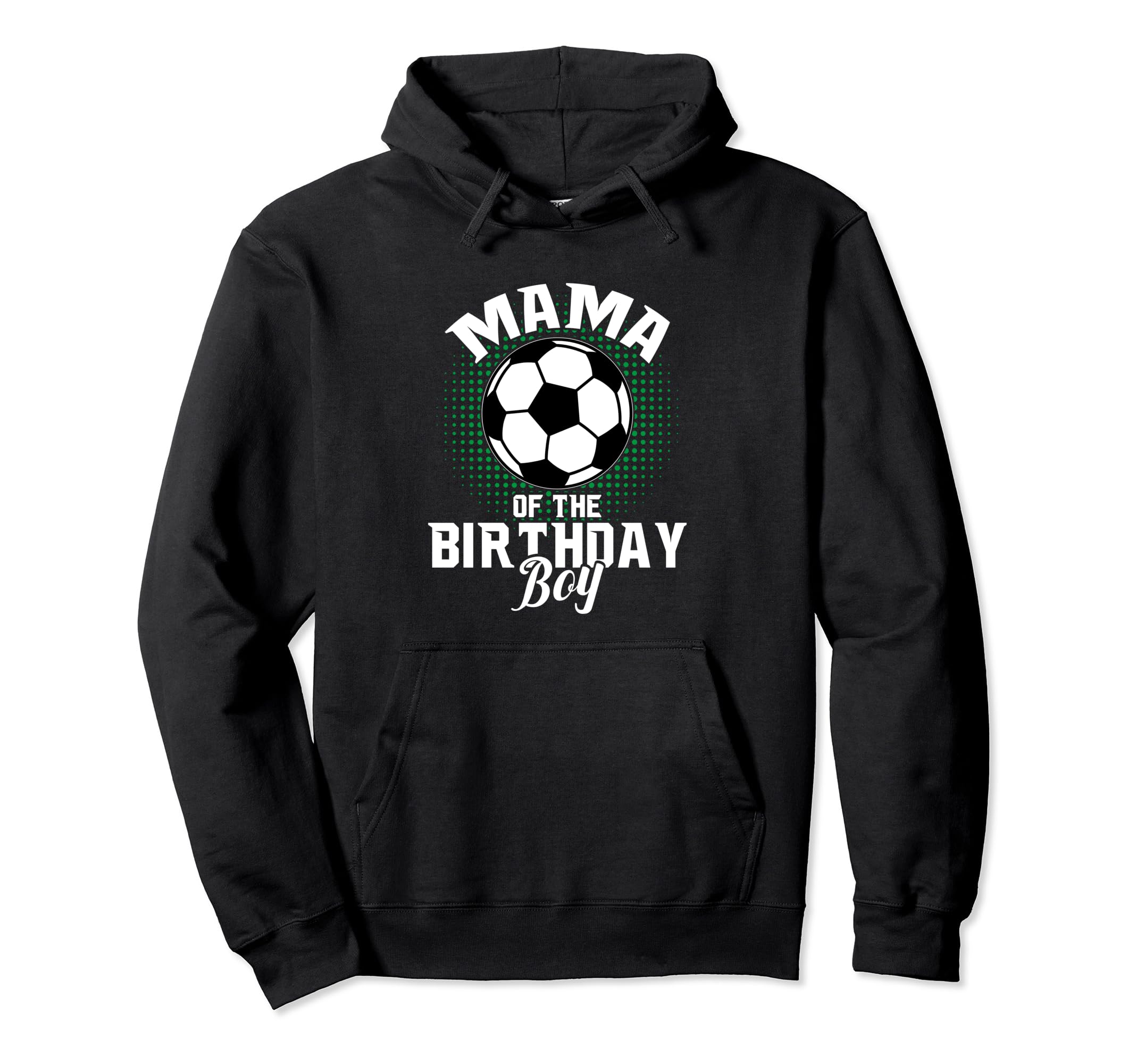 Mama Birthday Soccer Lover Gifts Mom Hoodie - Fun Novelty Design Men Women - T-Shirt, Sweatshirt, Hoodie