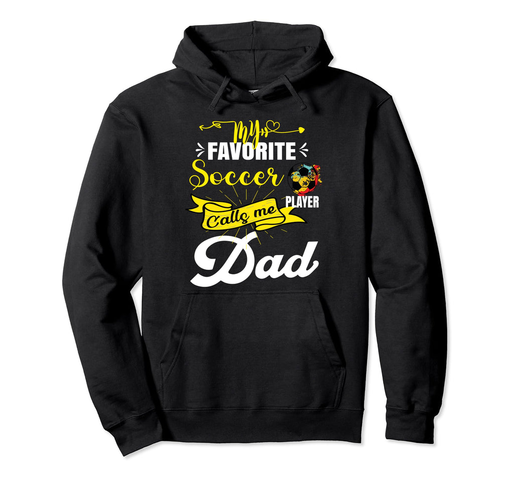 My Favorite Soccer Player Calls Me Dad Hoodie - Minimalist Print Men Women - T-Shirt, Sweatshirt, Hoodie