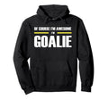 Original Awesome Goalie Hoodie - Casual Everyday Wear for Adults - T-Shirt, Sweatshirt, Hoodie
