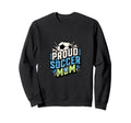 Proud Soccer Mom Family Fan Soccer Mom Sweatshirt - Unique Graphic Unisex - T-Shirt, Sweatshirt, Hoodie