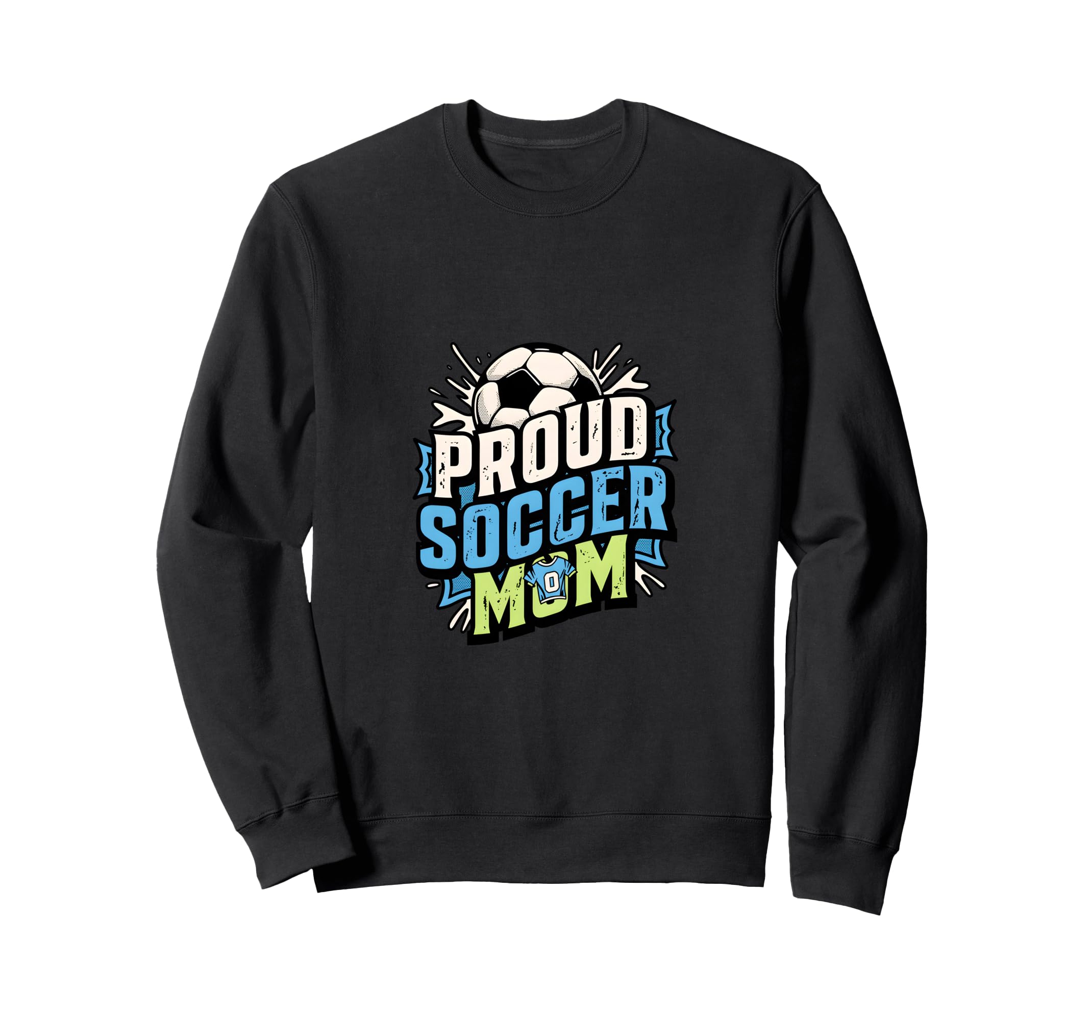 Proud Soccer Mom Family Fan Soccer Mom Sweatshirt - Unique Graphic Unisex - T-Shirt, Sweatshirt, Hoodie