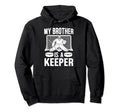 My Brother Is Hockey Keeper Brother Hoodie - Graphic Print Men Women - T-Shirt, Sweatshirt, Hoodie