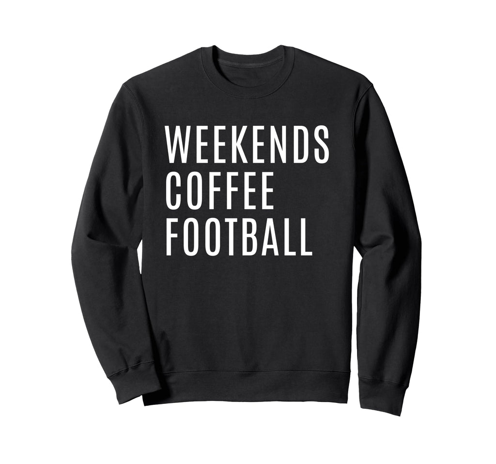 Weekends Coffee And Football Mom Sweatshirt - Casual Everyday Wear Unisex - T-Shirt, Sweatshirt, Hoodie