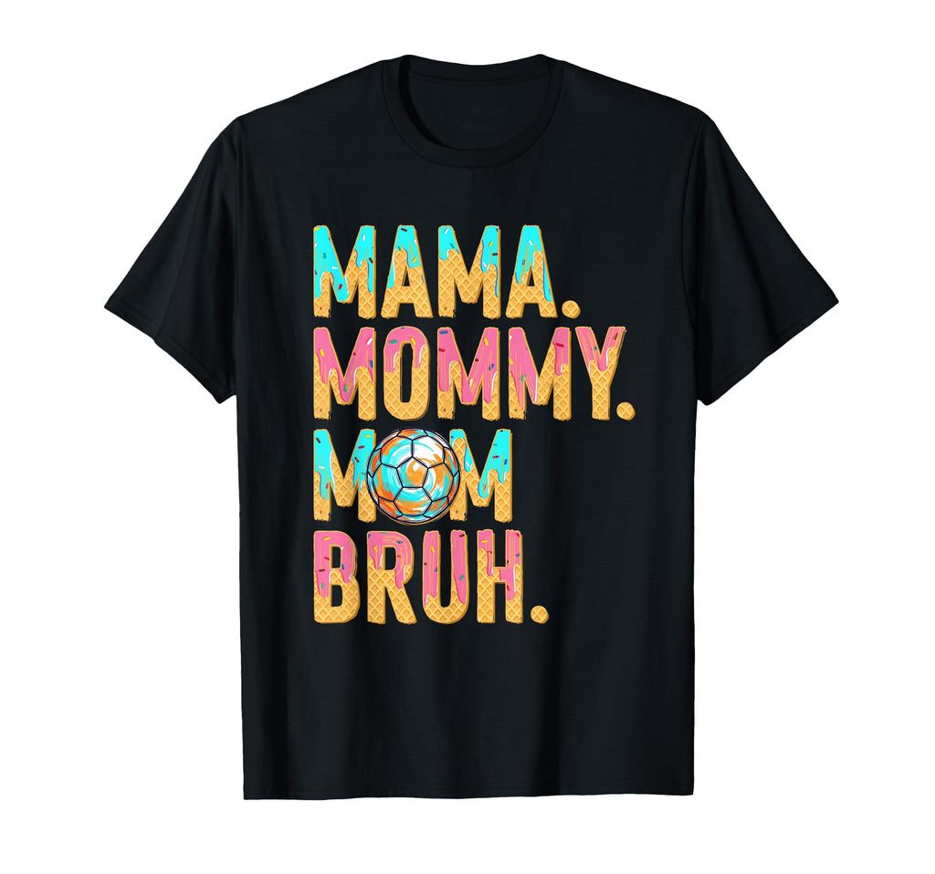 Soccer Mama Mommy Mom Bruh Mothers Day T-Shirt - Aesthetic Graphic Unisex - T-Shirt, Sweatshirt, Hoodie