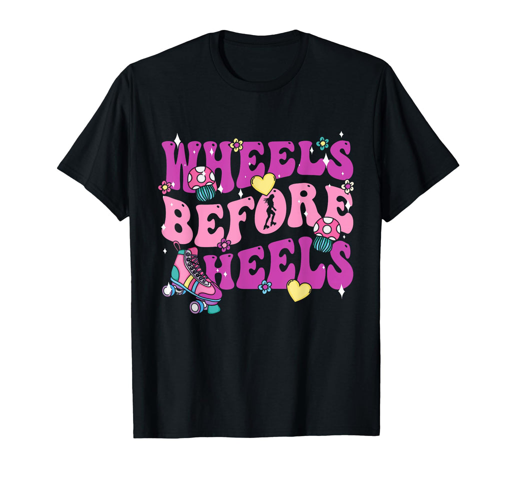 Wheels Before Heels Roller Skate T-Shirt - Trendy Graphic Men Women - T-Shirt, Sweatshirt, Hoodie