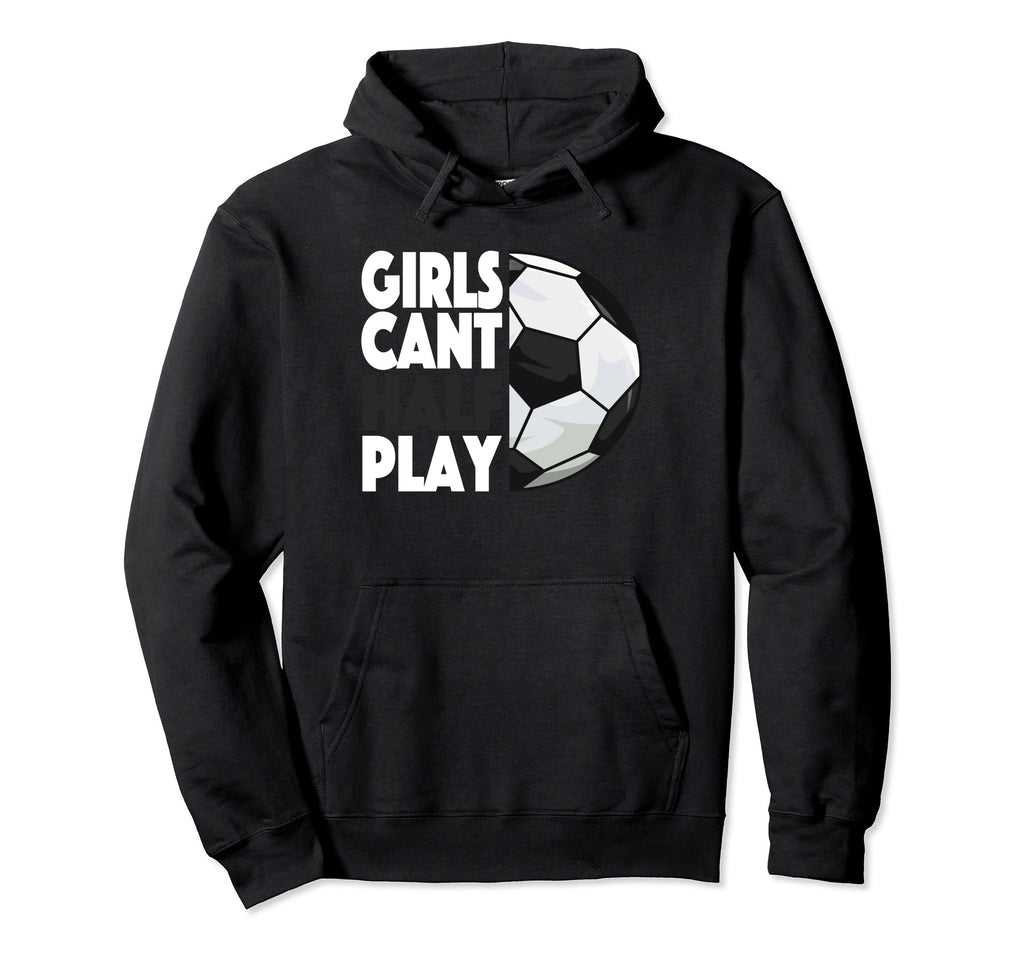 Play Like Soccer Fan Lifes About Goals Hoodie - Custom Art Print Men Women - T-Shirt, Sweatshirt, Hoodie