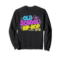 Old School Hip Hop 80S 90S Graffiti Sweatshirt - Minimalist Print Unisex - T-Shirt, Sweatshirt, Hoodie