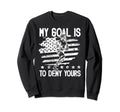 My Goal Is To Deny Yours Lacrosse Sweatshirt - Casual Everyday Wear Unisex - T-Shirt, Sweatshirt, Hoodie