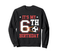 Soccer Player 6Th Birthday Sweatshirt - Casual Everyday Wear Men Women - T-Shirt, Sweatshirt, Hoodie