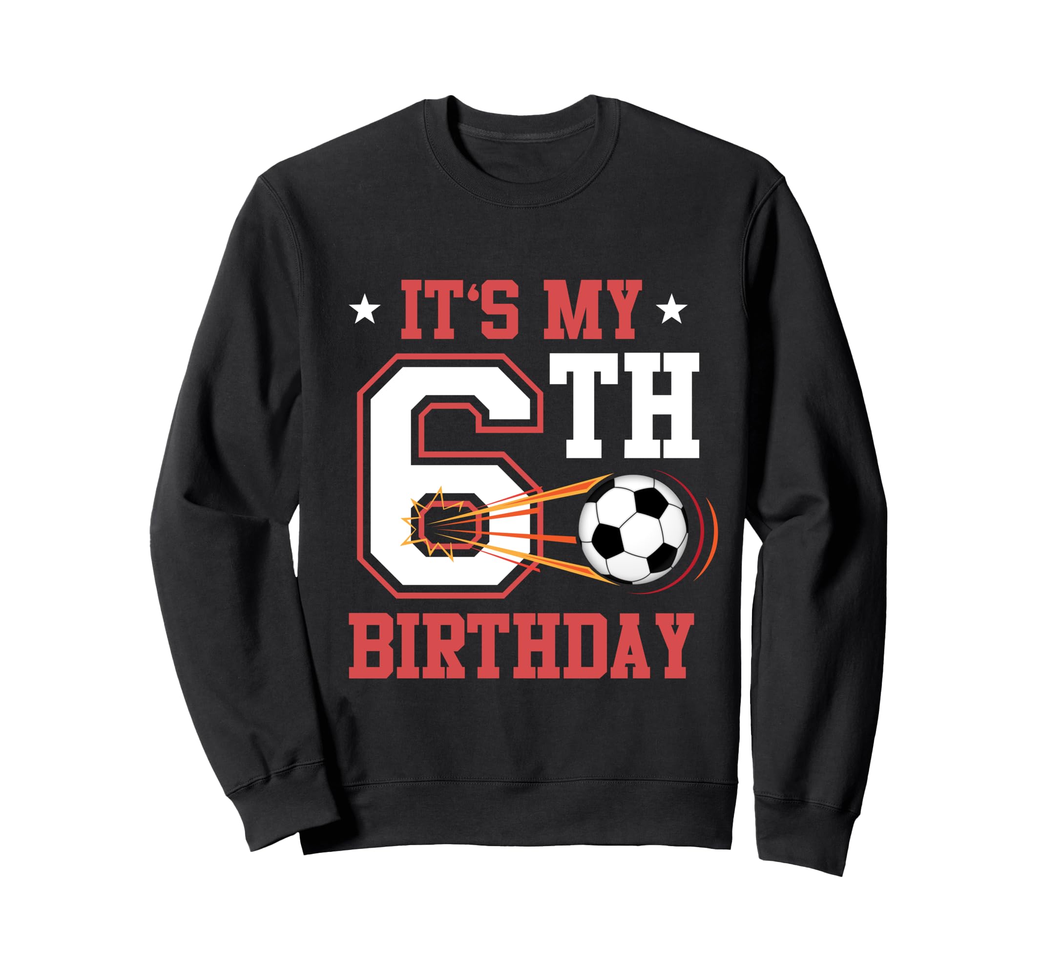 Soccer Player 6Th Birthday Sweatshirt - Casual Everyday Wear Men Women - T-Shirt, Sweatshirt, Hoodie