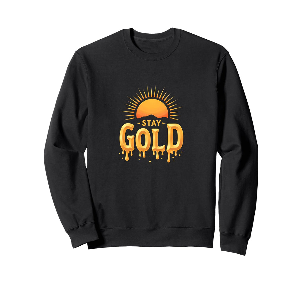 Stay Gold Sunset Inspirational Sweatshirt - Novelty Apparel for Adults - T-Shirt, Sweatshirt, Hoodie