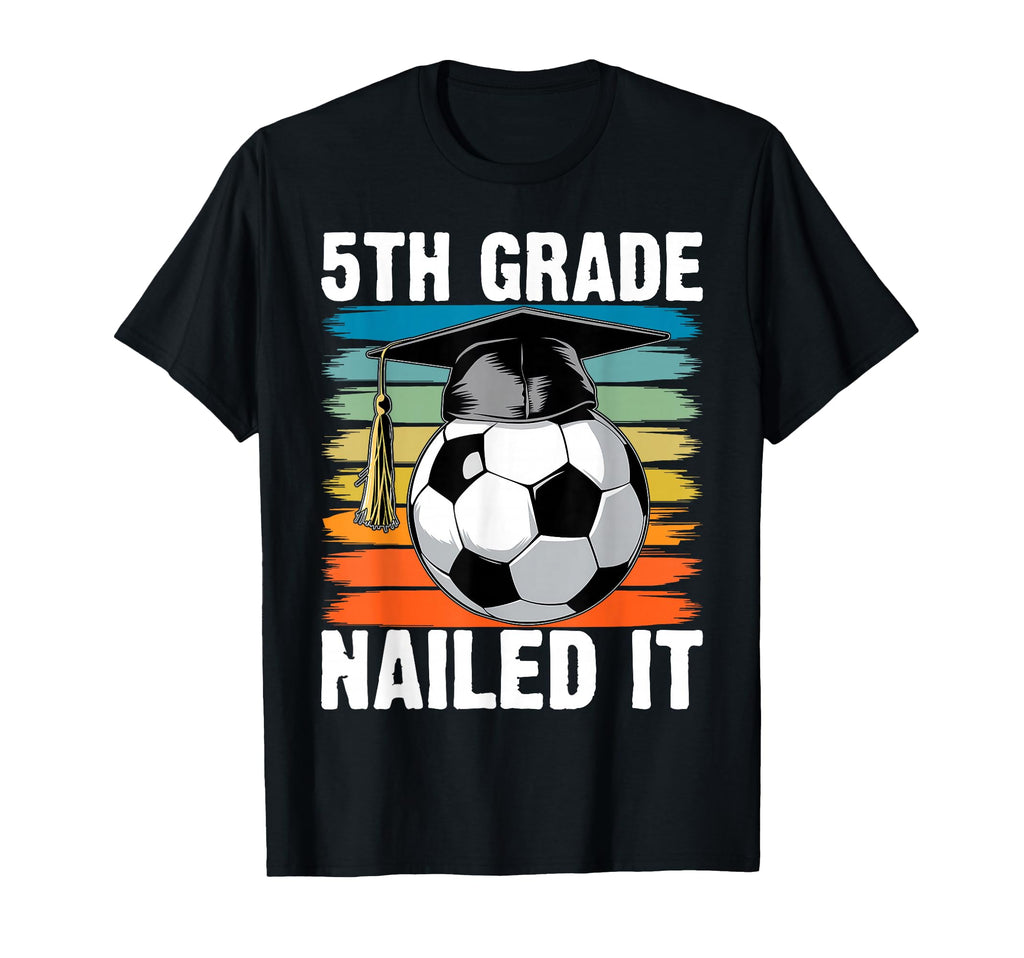 5Th Grade Nailed It Soccer Ball T-Shirt - Custom Art Print for Adults - T-Shirt, Sweatshirt, Hoodie