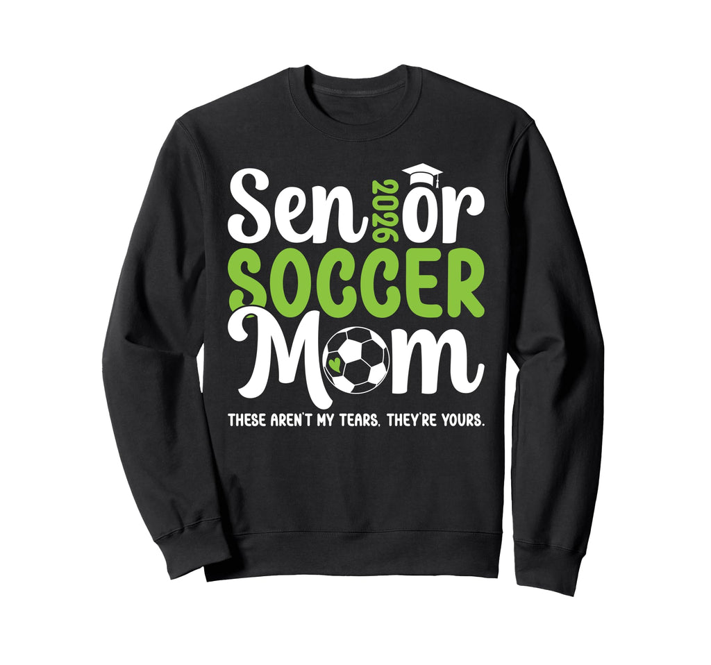 Funny Soccer Senior Mom 2026 Sweatshirt - Casual Everyday Wear Unisex - T-Shirt, Sweatshirt, Hoodie
