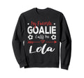 My Favorite Goalie Calls Me Lola Sweatshirt - Fun Novelty Design Unisex - T-Shirt, Sweatshirt, Hoodie