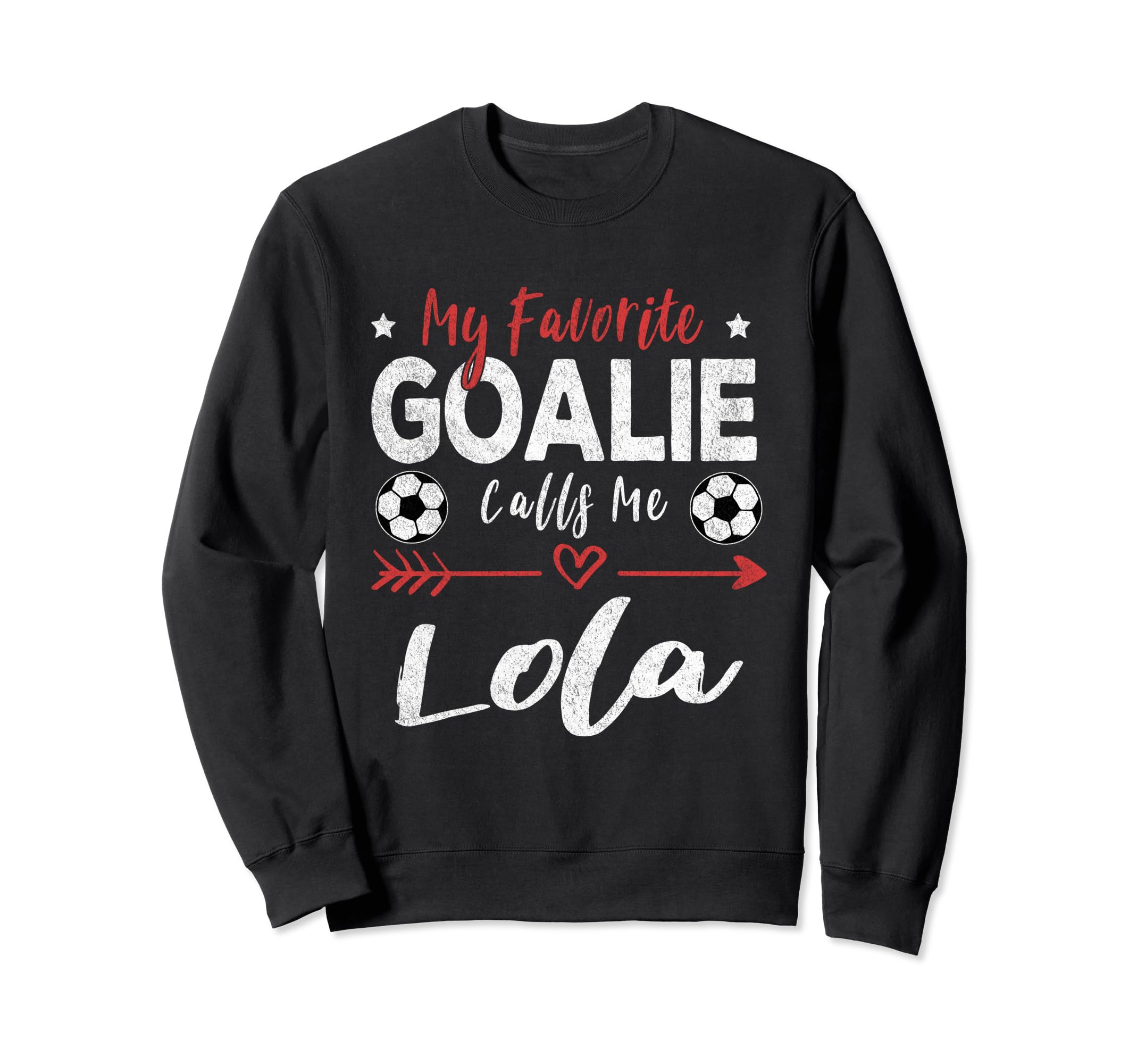 My Favorite Goalie Calls Me Lola Sweatshirt - Fun Novelty Design Unisex - T-Shirt, Sweatshirt, Hoodie