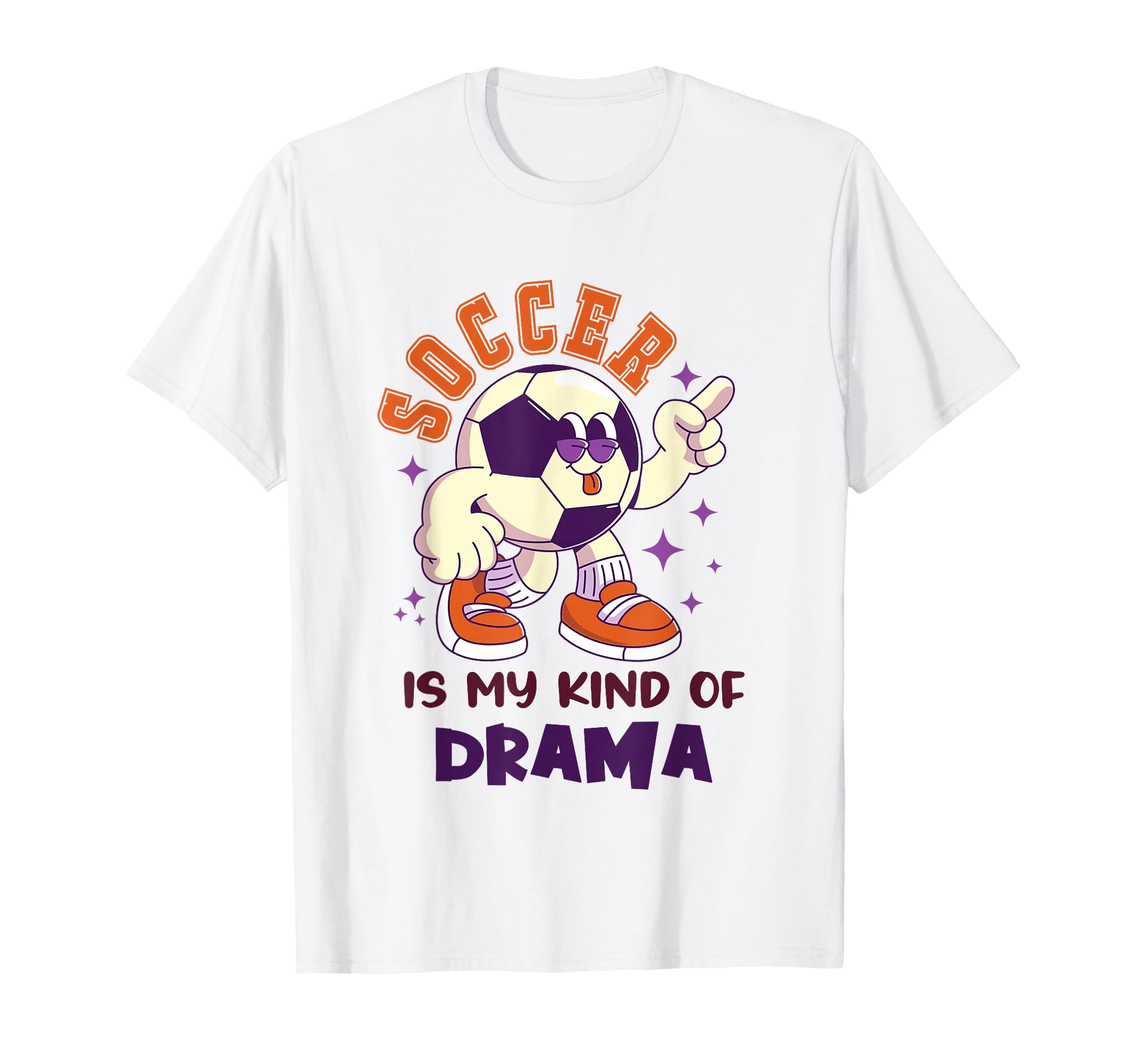 Soccer Is My Kind Drama Funny T-Shirt - Casual Everyday Wear Unisex - T-Shirt, Sweatshirt, Hoodie