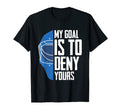 My Goal Is To Deny Yours Funny Defense T-Shirt - Trendy Graphic for Adults - T-Shirt, Sweatshirt, Hoodie