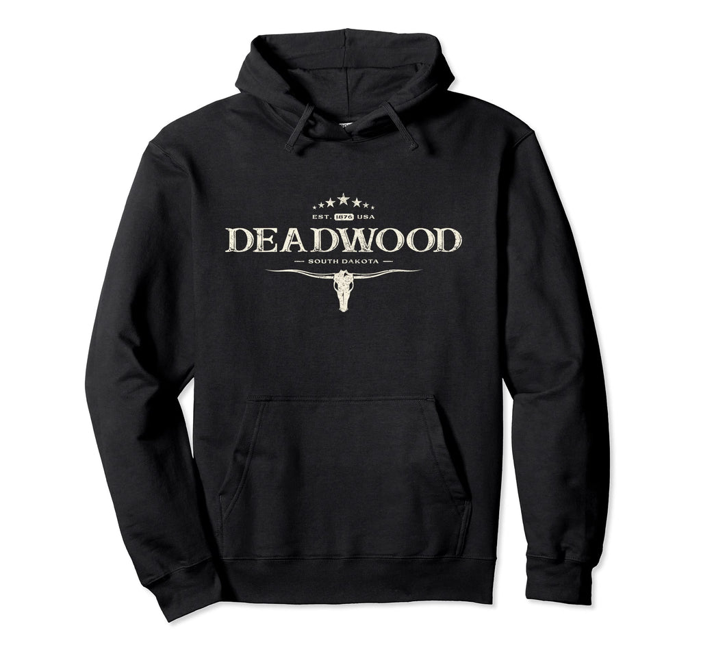 Deadwood South Dakota 1876 And Timeless Hoodie - Custom Art Print Unisex - T-Shirt, Sweatshirt, Hoodie