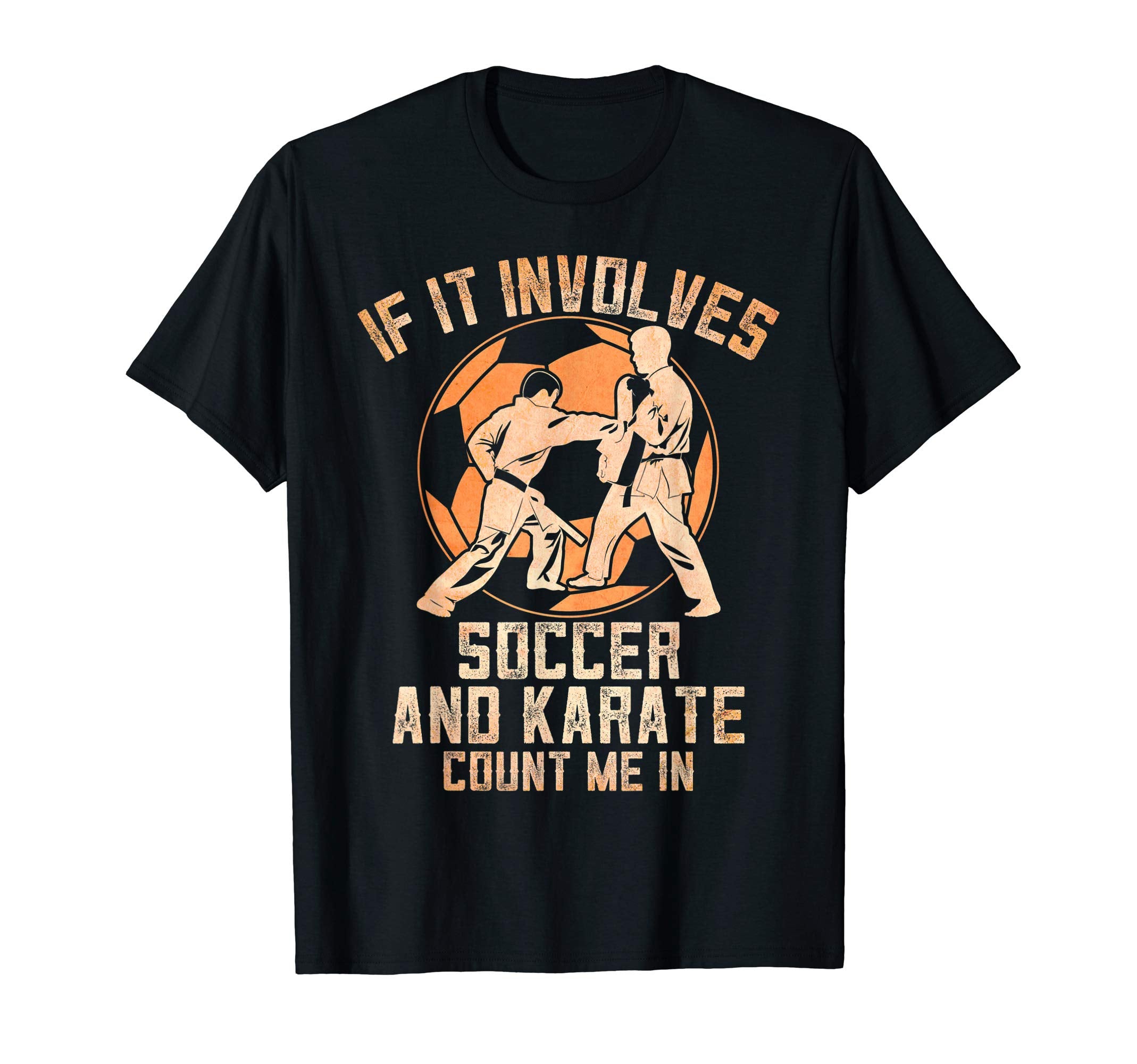 If It Involves Soccer And Karate T-Shirt - Novelty Apparel for Adults - T-Shirt, Sweatshirt, Hoodie