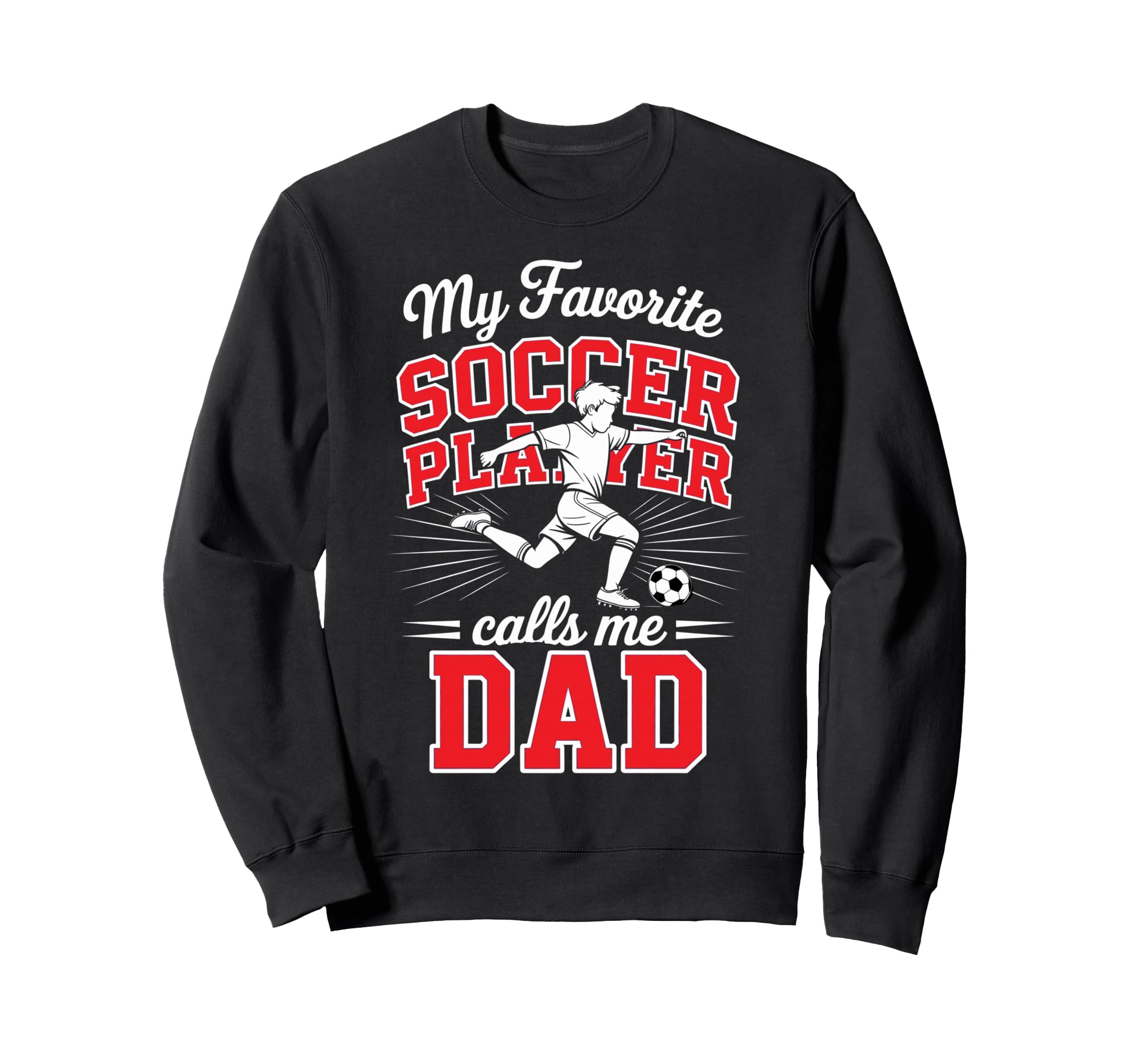 Soccer Dad My Favorite Soccer Player Sweatshirt - Trendy Graphic Unisex - T-Shirt, Sweatshirt, Hoodie