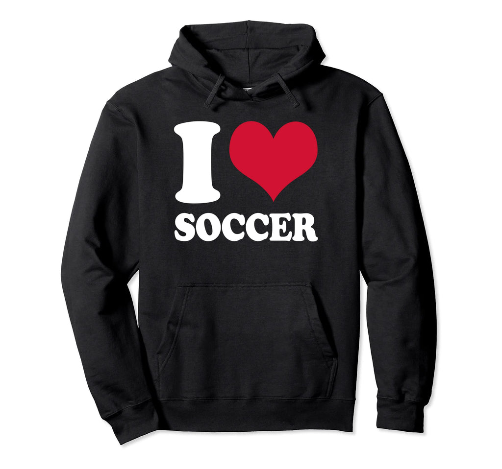 I Love Soccer Hoodie - Streetwear Style for Adults - T-Shirt, Sweatshirt, Hoodie