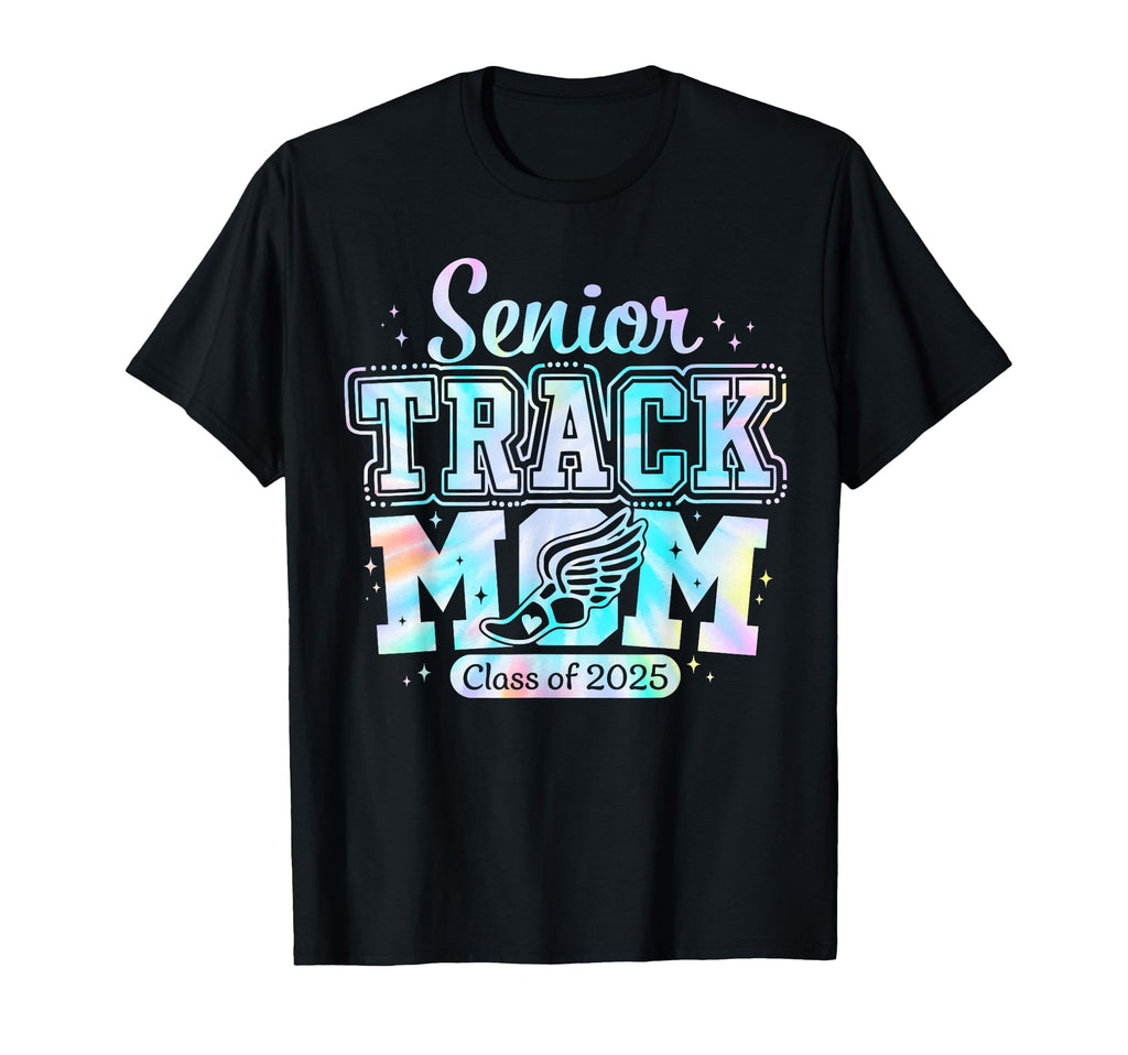 Tie Dye Senior Track Mom Life 2025 T-Shirt - Streetwear Style Men Women - T-Shirt, Sweatshirt, Hoodie