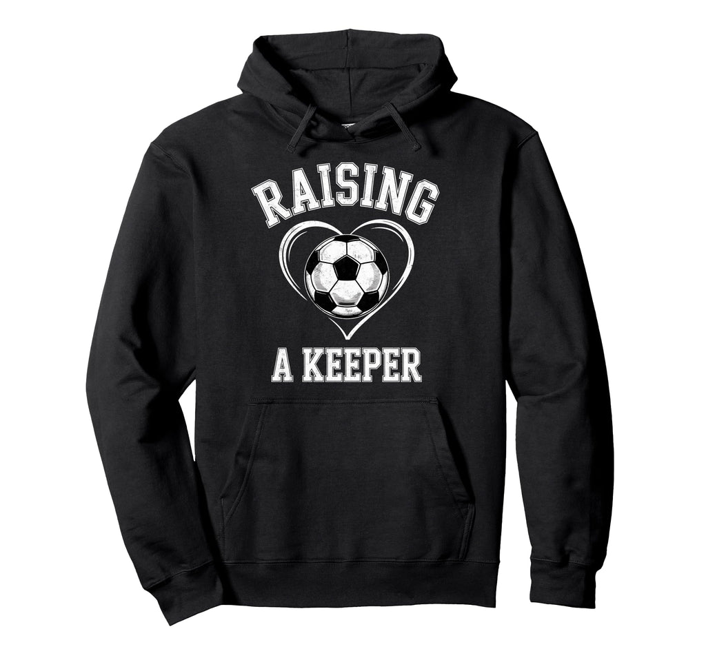 Raising Keeper Soccer Mom Im Goalkeepers Hoodie - Unique Graphic Unisex - T-Shirt, Sweatshirt, Hoodie