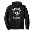 Raising Keeper Soccer Mom Im Hoodie - Novelty Apparel for Adults - T-Shirt, Sweatshirt, Hoodie