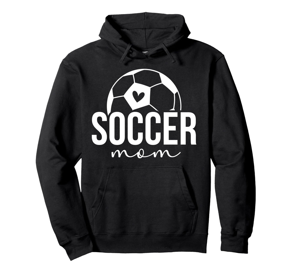 Soccer Mom Soccer Player Mom Soccer Hoodie - Fun Novelty Design Men Women - T-Shirt, Sweatshirt, Hoodie