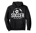 Soccer Mom Soccer Player Mom Soccer Hoodie - Fun Novelty Design Men Women - T-Shirt, Sweatshirt, Hoodie