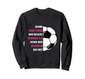 Behind Every Player Is Father Soccer Sweatshirt - Graphic Print Unisex - T-Shirt, Sweatshirt, Hoodie