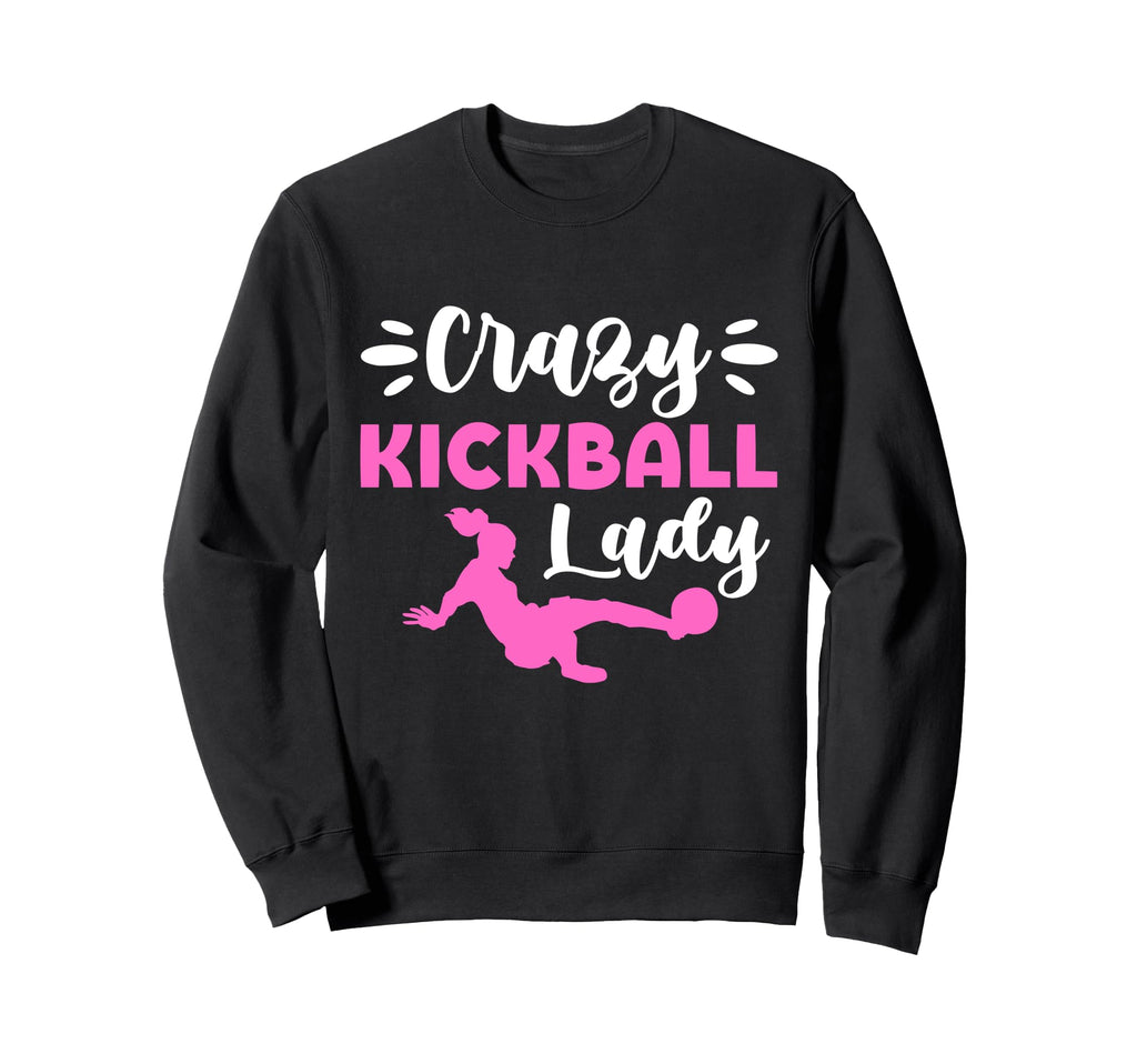 Crazy Kickball Lady Soccer Mom Sweatshirt - Streetwear Style Unisex - T-Shirt, Sweatshirt, Hoodie