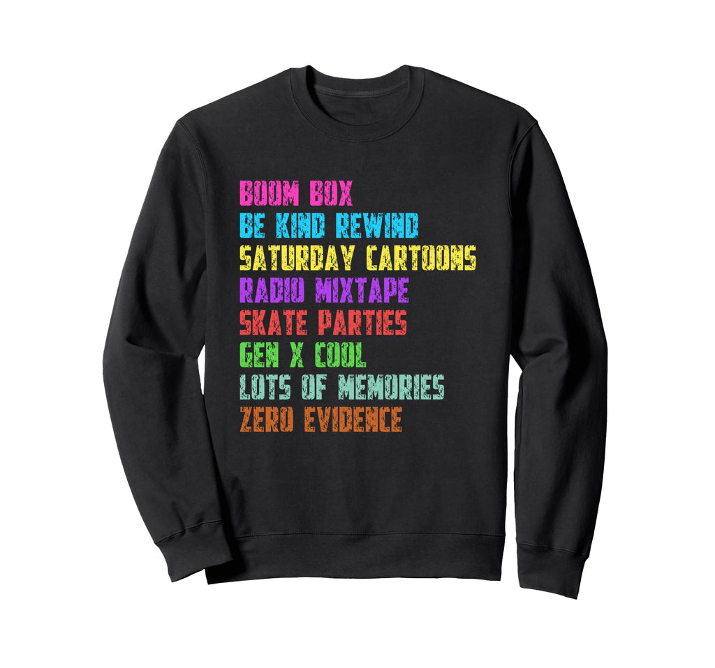 Lots Memories Zero Evidence Gen X Sweatshirt - Unique Graphic Men Women - T-Shirt, Sweatshirt, Hoodie