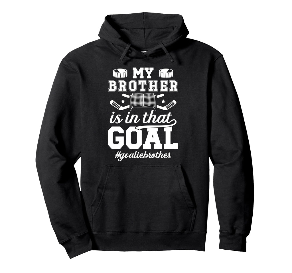 Proud Ice Hockey Goalie Brother Hockey Hoodie - Graphic Print Men Women - T-Shirt, Sweatshirt, Hoodie
