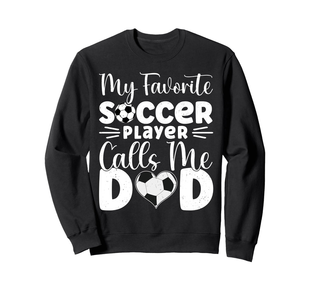 My Favorite Soccer Player Calls Me Sweatshirt - Novelty Apparel for Adults - T-Shirt, Sweatshirt, Hoodie