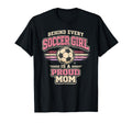 Behind Every Soccer Is Proud Mom T-Shirt - Casual Everyday Wear Men Women - T-Shirt, Sweatshirt, Hoodie