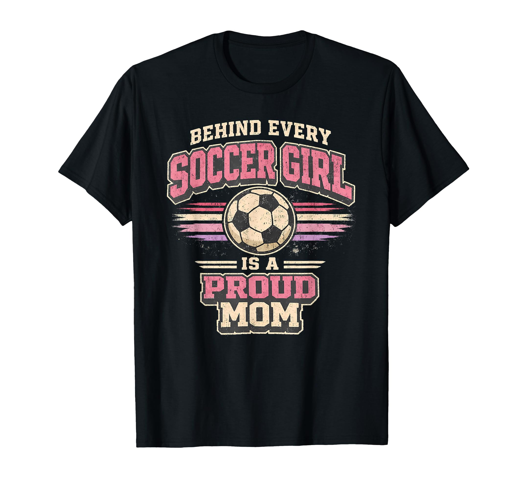 Behind Every Soccer Is Proud Mom T-Shirt - Casual Everyday Wear Men Women - T-Shirt, Sweatshirt, Hoodie