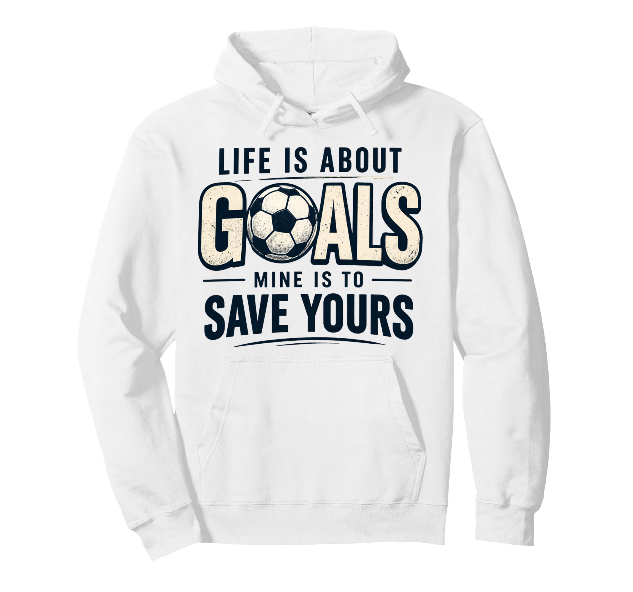 Life Is About Goals Mine Is To Save Hoodie - Fun Novelty Design Men Women - T-Shirt, Sweatshirt, Hoodie