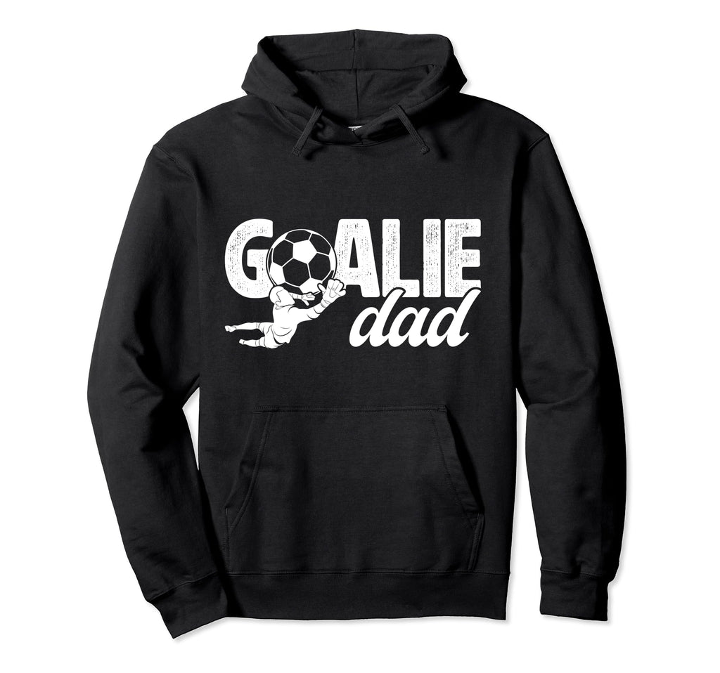 Soccer Goalie Dad Soccer Goalkeeper Hoodie - Aesthetic Graphic Unisex - T-Shirt, Sweatshirt, Hoodie