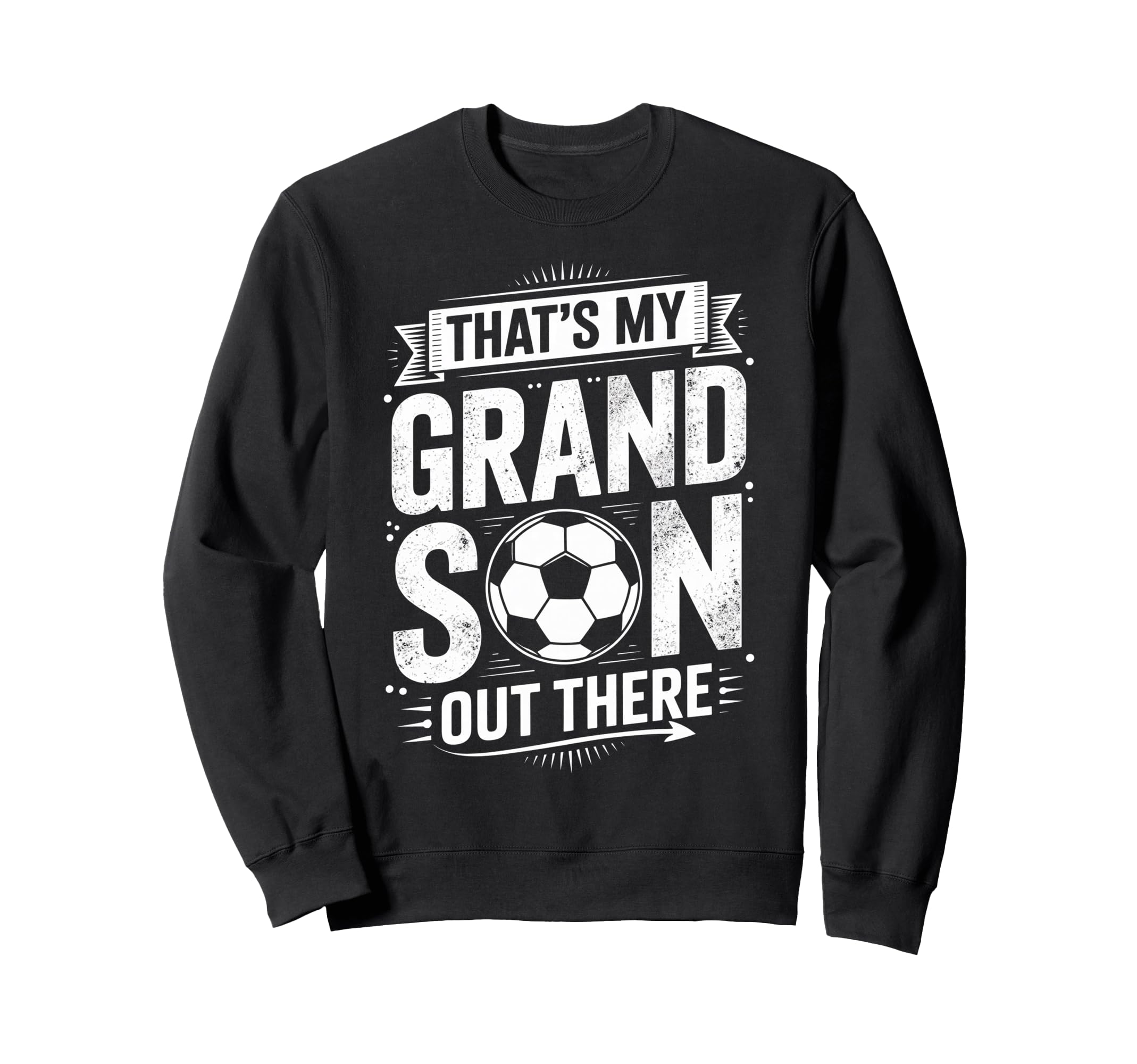 Thats My Grandson Out There Sweatshirt - Casual Everyday Wear Men Women - T-Shirt, Sweatshirt, Hoodie
